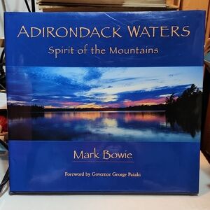 Adirondack Waters: Spirit of the Mountains Book By Mark Bowie Signed Copy 2006